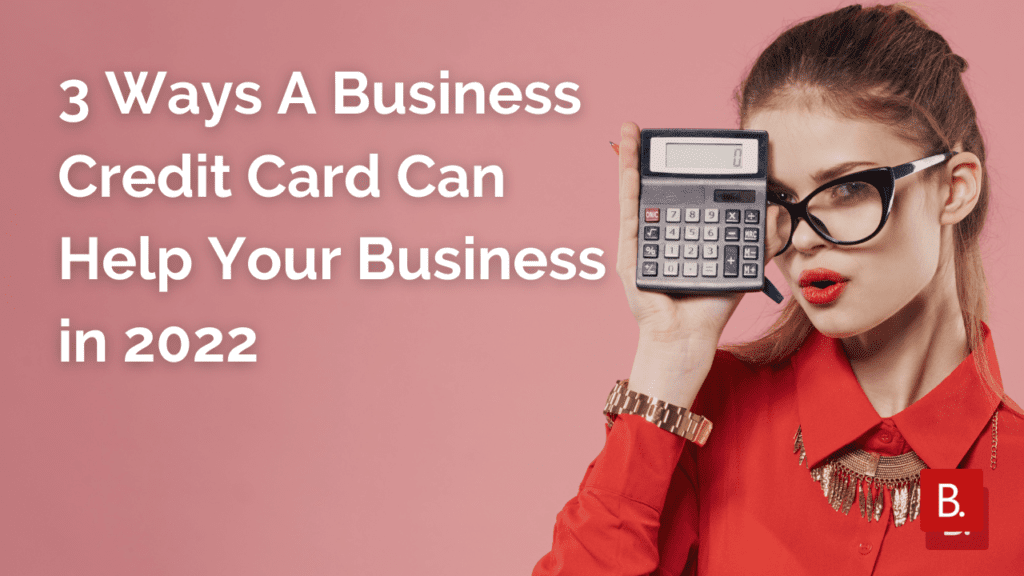 3 Ways A Business Credit Card Can Help Your Business in 2022 How Business Credit Card Can Help Grow Your Business