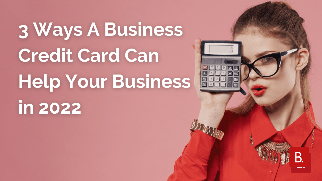 3 Ways A Business Credit Card Can Help Your Business in 2022 Home