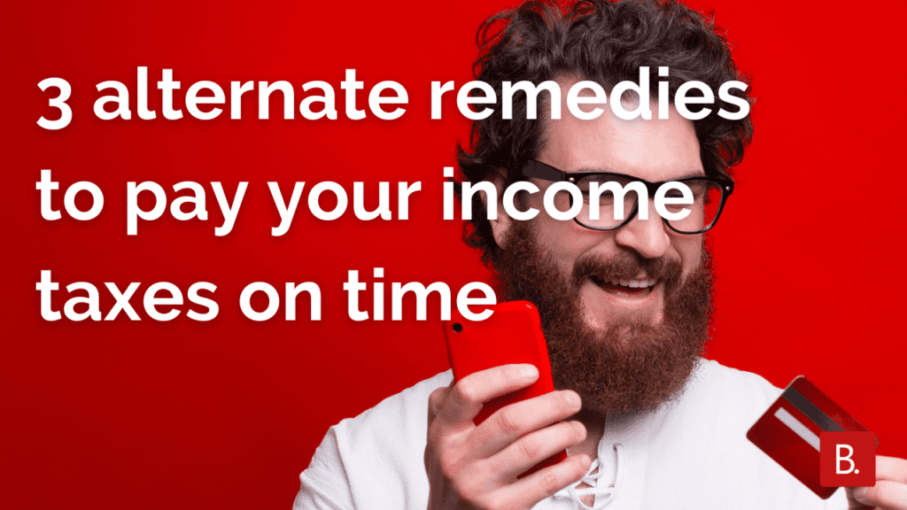 3 alternate remedies to pay your income taxes on time 1 3 alternate remedies to pay your income taxes on time