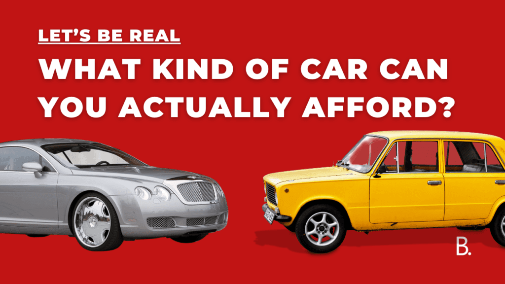 Lets Be Real What Kind of Car Can You Actually Afford min Let’s Be Real: What Kind of Car Can You Actually Afford?
