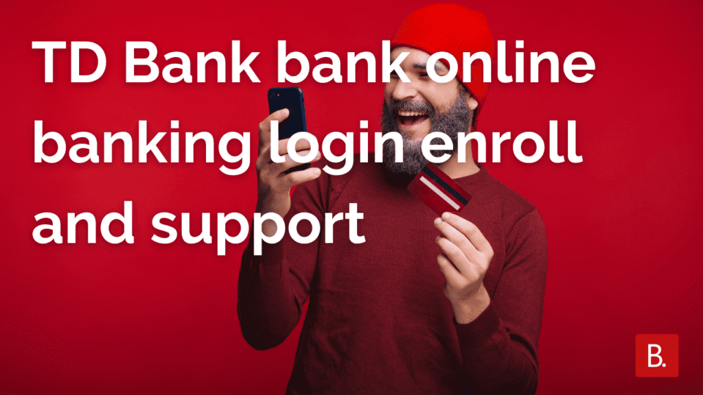 TD Bank bank online banking login enroll and support TD Bank bank online banking login enroll and support