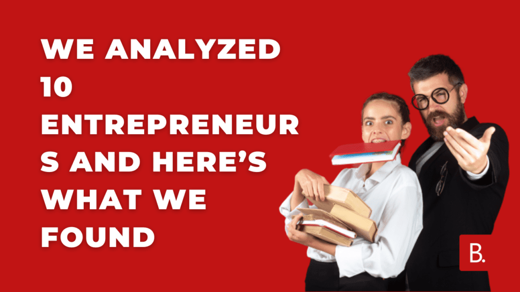 We Analyzed 10 Entrepreneurs And Heres What We Found min We Analysed 10 Entrepreneurs And Here’s What We Found
