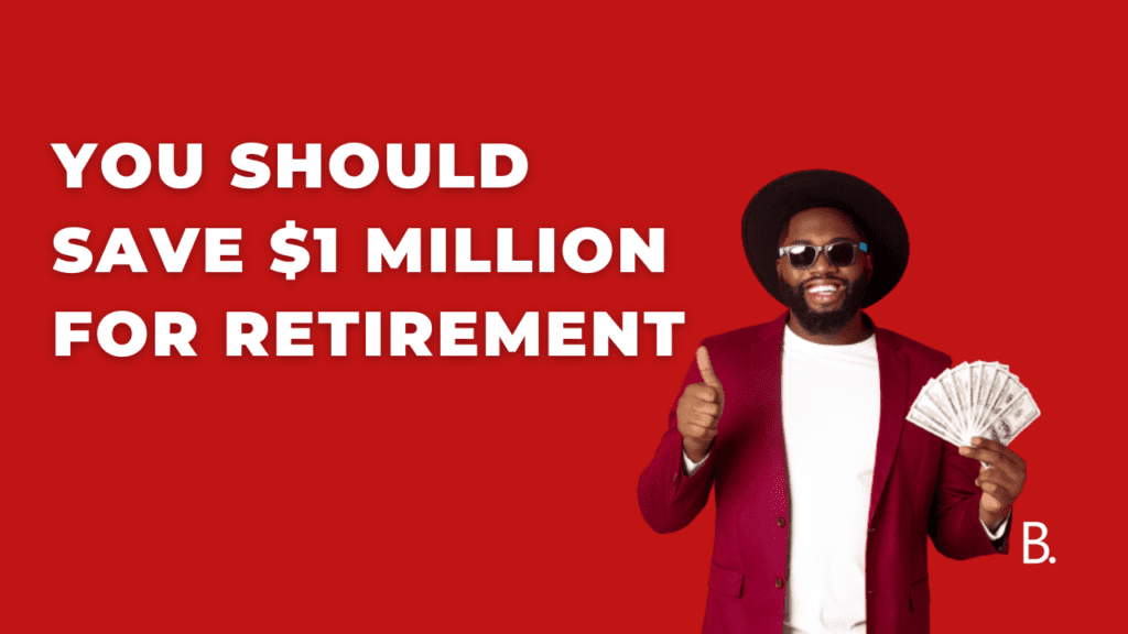 You should Save 1 Million for Retirement min You Can (And Should) Save $1 Million for Retirement