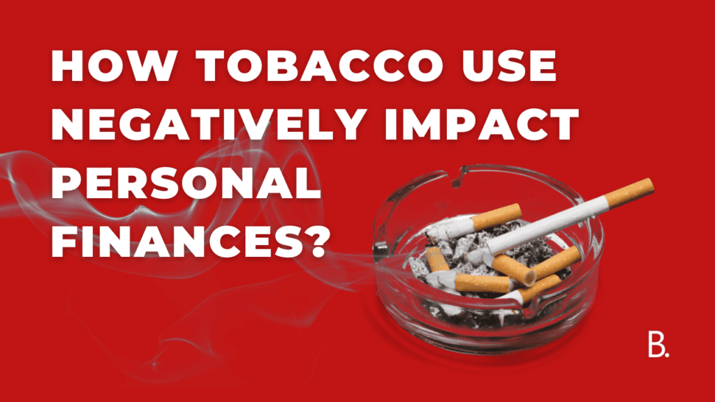 How Does Tobacco Use Negatively Impact Personal Finances?