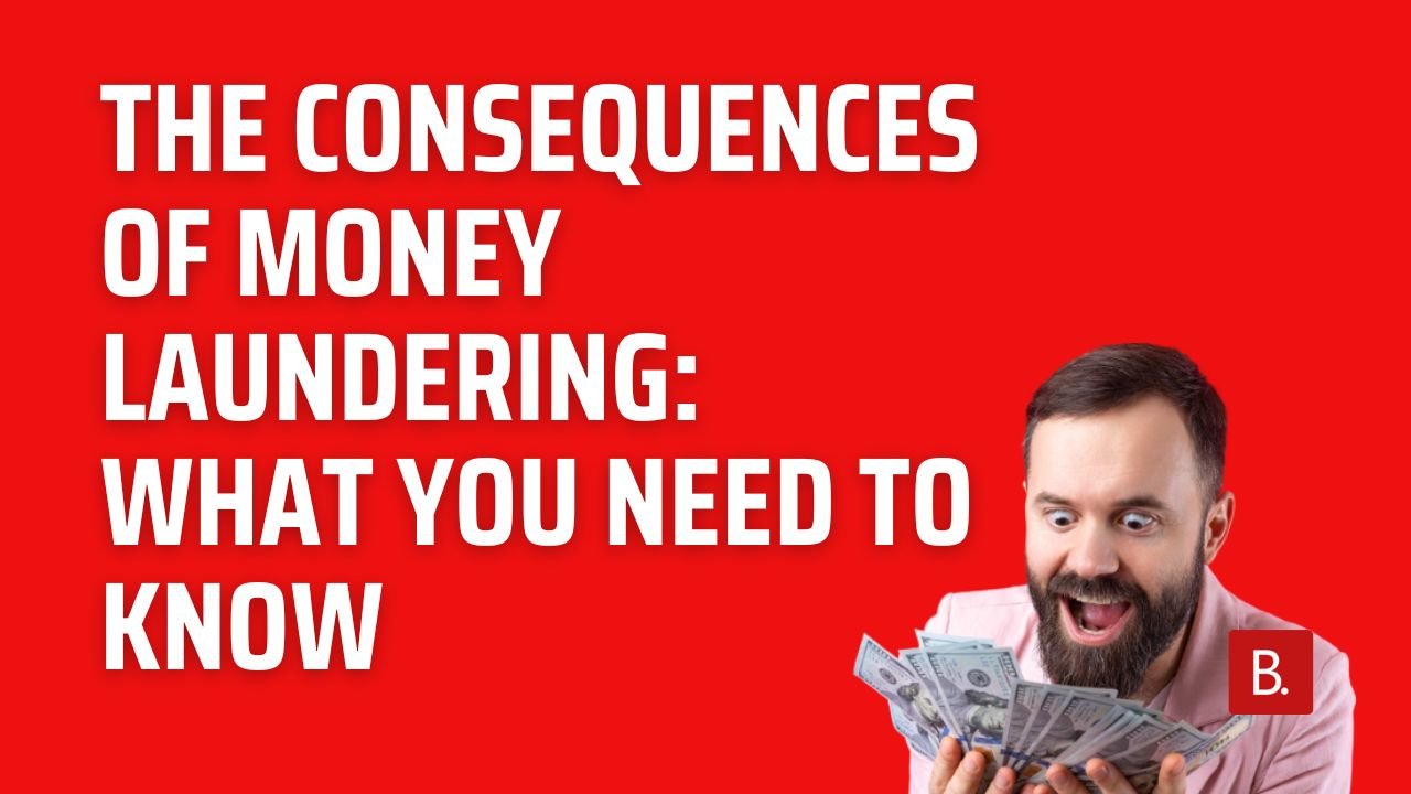 The Consequences of Money Laundering What You Need to Know