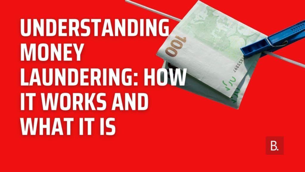 Understanding Money Laundering: How It Works and What It Is